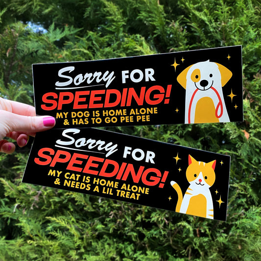 Sorry For Speeding Dog & Cat Bumper Sticker