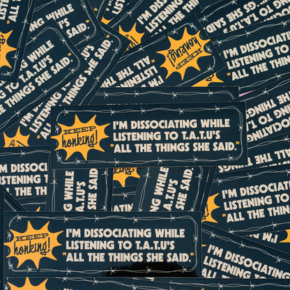 All The Things She Said Bumper Sticker